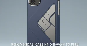 Rekomendasi Case HP Dibawah 50 Ribu: Pilihan Terbaik untuk Kamu 2026